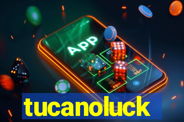 tucanoluck