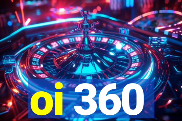 oi 360