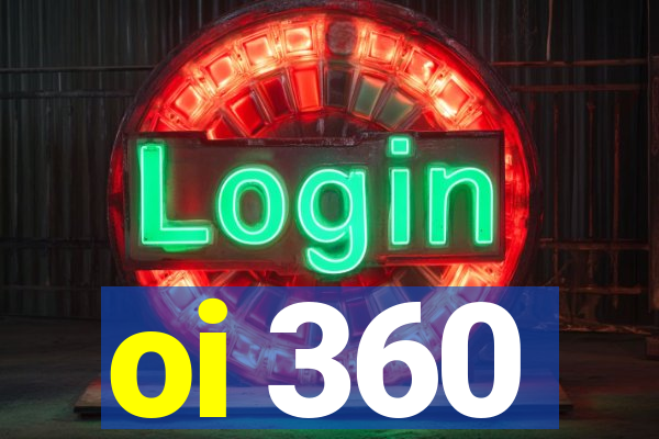 oi 360