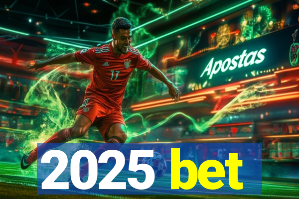 2025 bet
