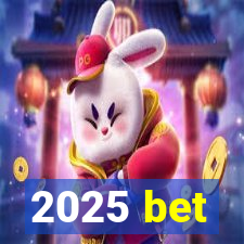 2025 bet