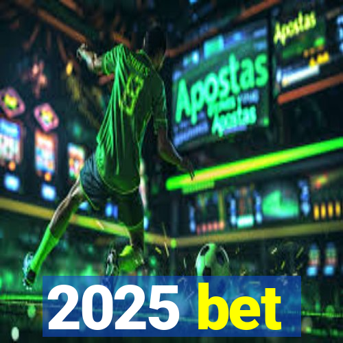 2025 bet