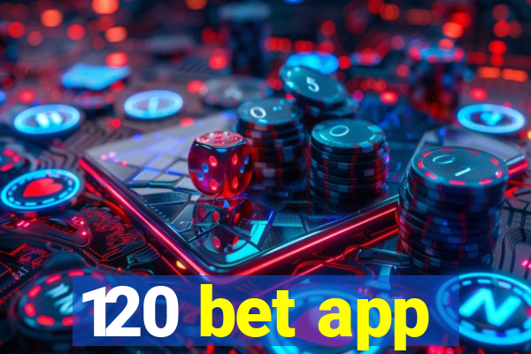 120 bet app