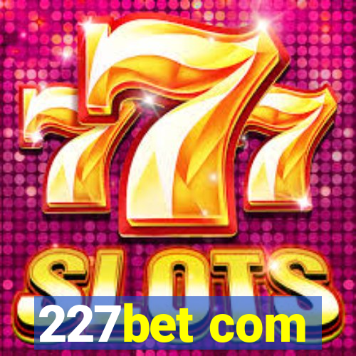 227bet com