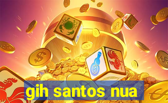 gih santos nua