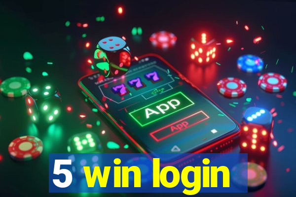 5 win login