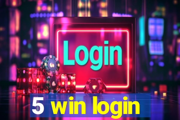 5 win login