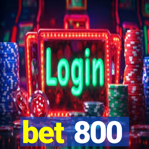 bet 800