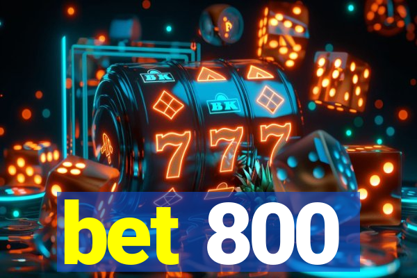 bet 800