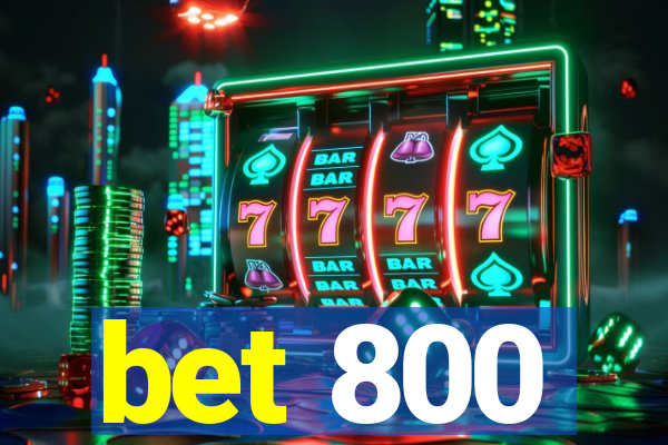 bet 800