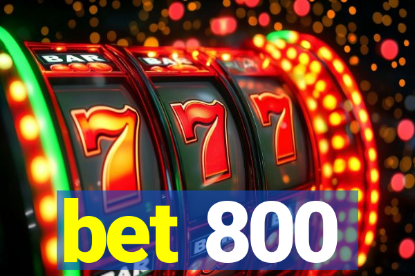 bet 800
