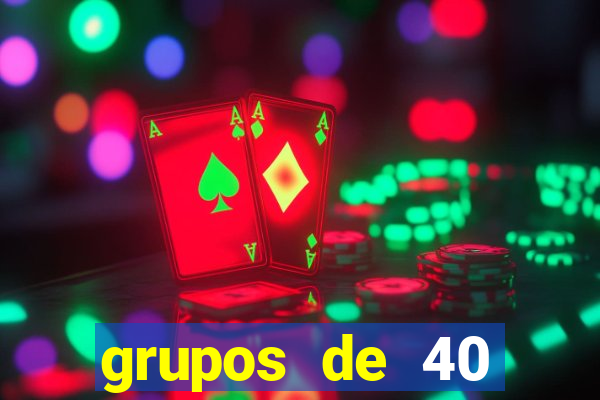grupos de 40 dezenas da quina