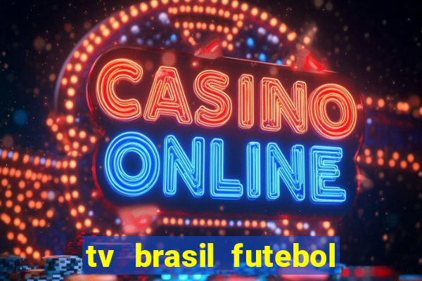 tv brasil futebol da hora