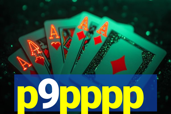 p9pppp
