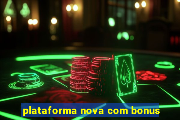 plataforma nova com bonus