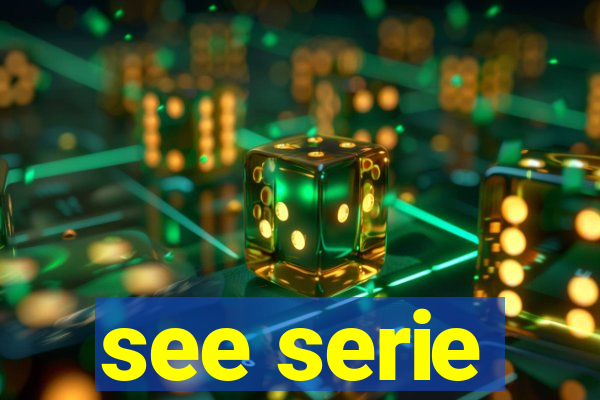 see serie