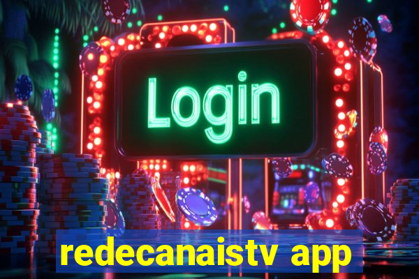 redecanaistv app