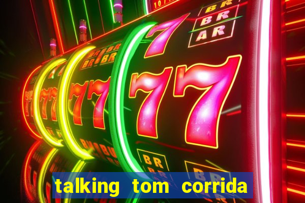 talking tom corrida do ouro dinheiro infinito