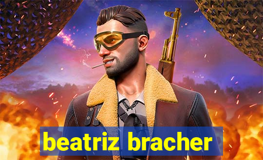 beatriz bracher