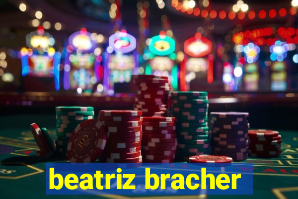 beatriz bracher