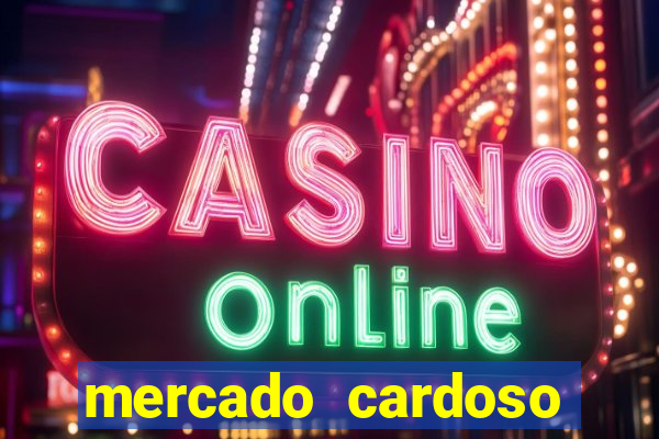 mercado cardoso uniao de vila nova