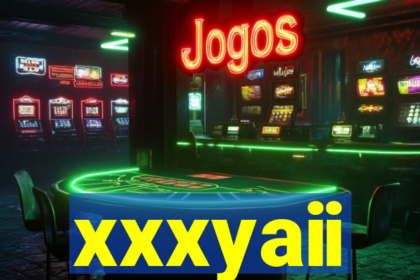 xxxyaii
