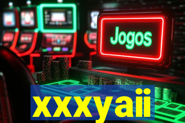 xxxyaii