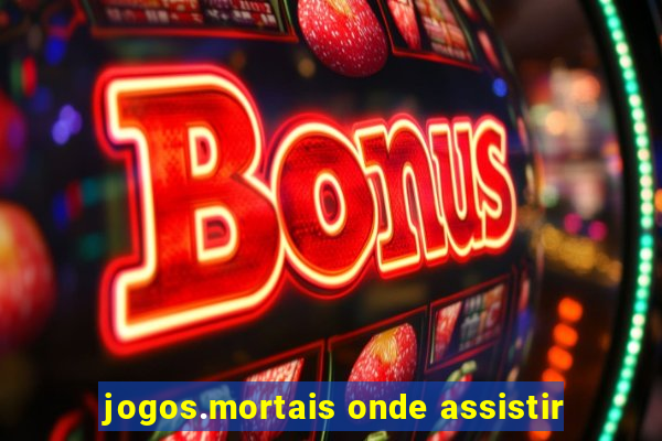 jogos.mortais onde assistir
