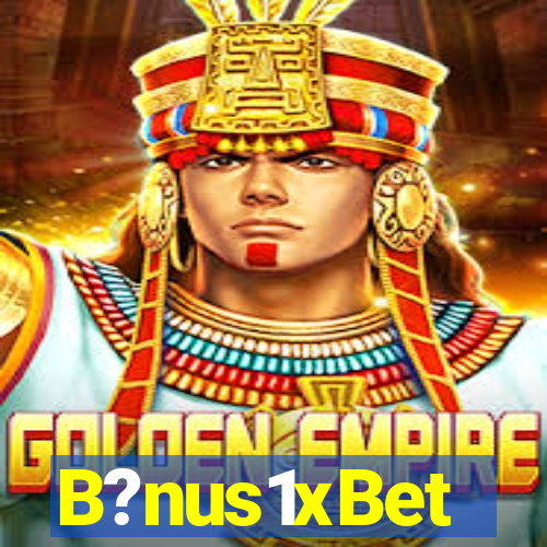 B?nus1xBet