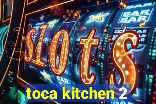 toca kitchen 2