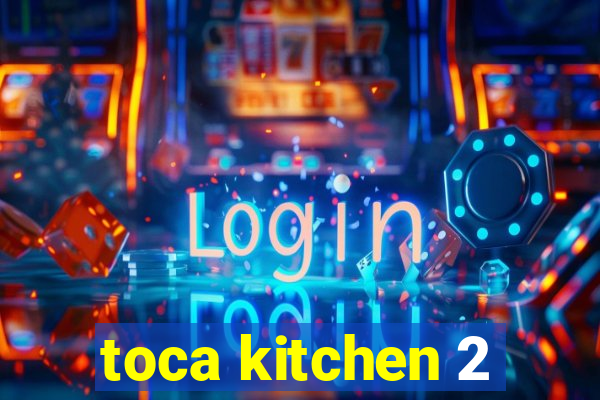 toca kitchen 2