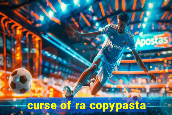 curse of ra copypasta