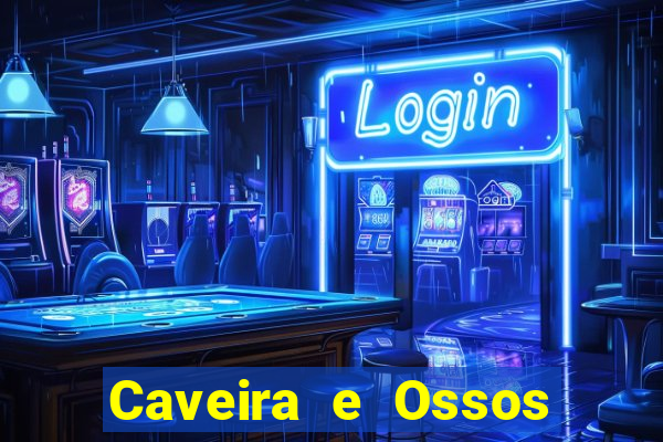 Caveira e Ossos cruzados o que significa