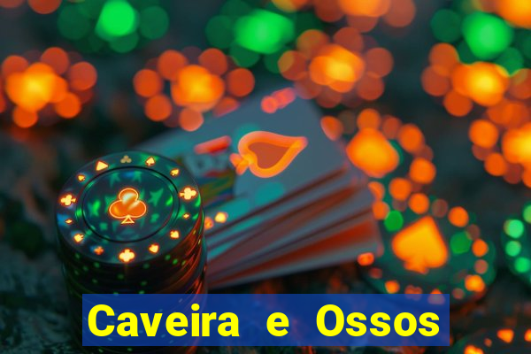 Caveira e Ossos cruzados o que significa