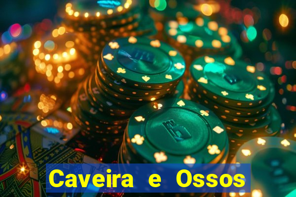 Caveira e Ossos cruzados o que significa