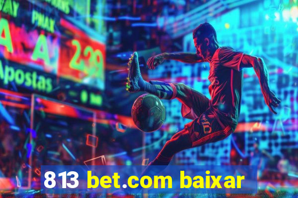 813 bet.com baixar