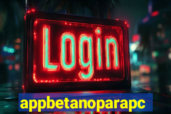 appbetanoparapc