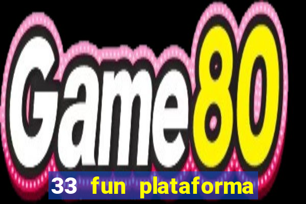 33 fun plataforma de jogos