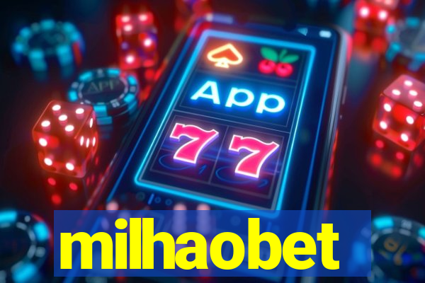 milhaobet