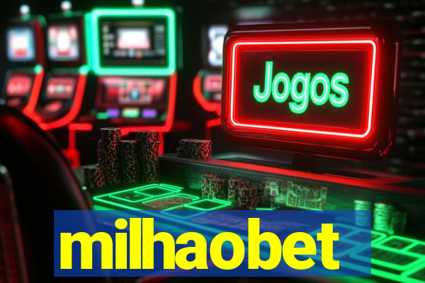 milhaobet