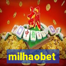 milhaobet