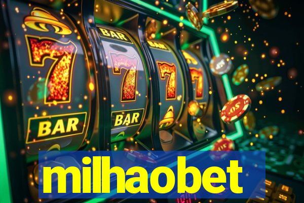 milhaobet