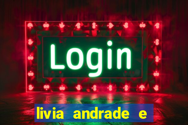 livia andrade e helen ganzarolli na bahia