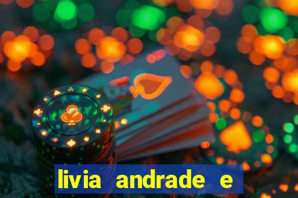 livia andrade e helen ganzarolli na bahia
