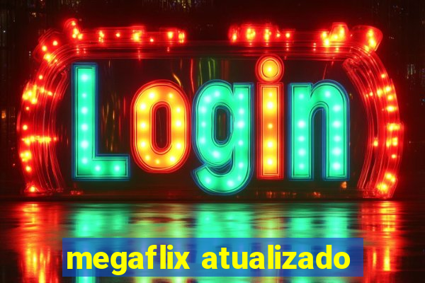 megaflix atualizado