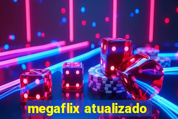 megaflix atualizado