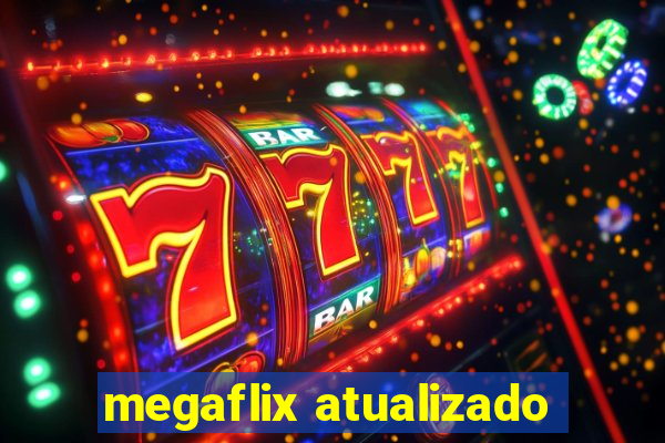 megaflix atualizado
