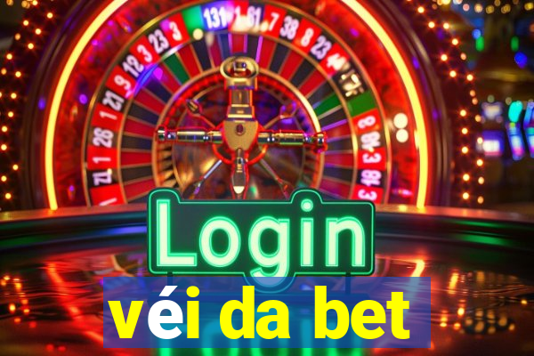 véi da bet