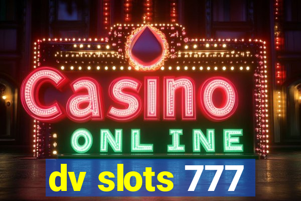 dv slots 777