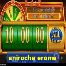 anirocha erome